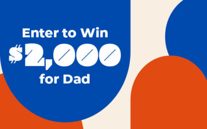 Enter Here to WIN $2,000 for Dad This Father's Day!