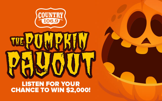 Win $2,000 In The Pumpkin Payout with Country 106.9!